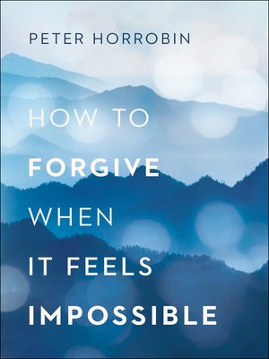 How to Forgive When It Feels Impossible - ebook